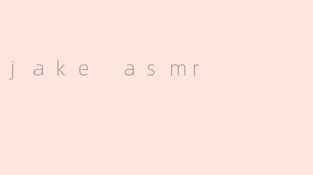 jake asmr
